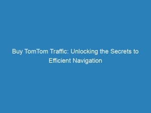 buy tomtom traffic unlocking the secrets to efficient navigation 145118