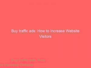 buy traffic ads how to increase website visitors 144531