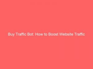 buy traffic bot how to boost website traffic 143846