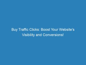 buy traffic clicks boost your websites visibility and conversions 144772