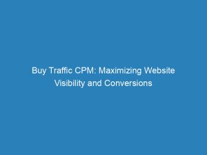 buy traffic cpm maximizing website visibility and conversions 145728