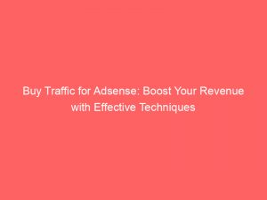 buy traffic for adsense boost your revenue with effective techniques 145026