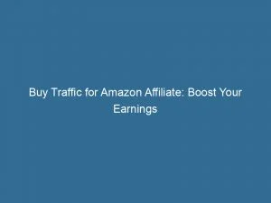 Buy Traffic For Amazon Affiliate Boost Your Earnings 145726