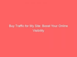 buy traffic for my site boost your online visibility 143964