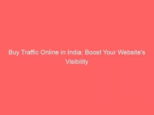 buy traffic online in india boost your websites visibility 145708