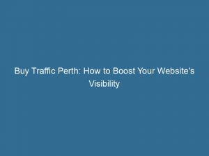 buy traffic perth how to boost your websites visibility 143434