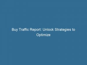buy traffic report unlock strategies to optimize your journey 143836