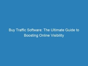 buy traffic software the ultimate guide to boosting online visibility 144560