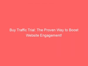 buy traffic trial the proven way to boost website engagement 145291