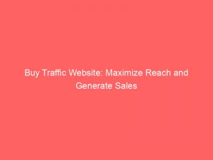 buy traffic website maximize reach and generate sales 144764