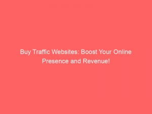 buy traffic websites boost your online presence and revenue 144154