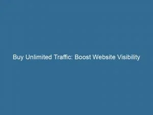 Buy Unlimited Traffic Boost Website Visibility And Sales 143874