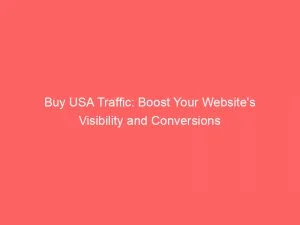 Buy Usa Traffic Boost Your Websites Visibility And Conversions 145689