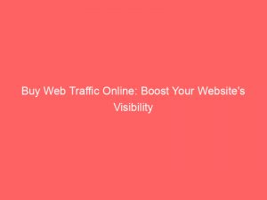 buy web traffic online boost your websites visibility 145295