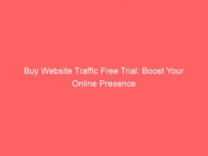 buy website traffic free trial boost your online presence 145176