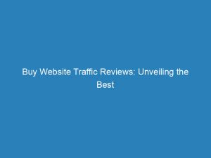 buy website traffic reviews unveiling the best strategies 144517