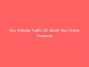 buy website traffic uk boost your online presence 144965