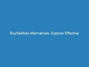 buysellads alternatives explore effective monetization platforms today 147477