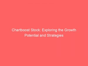 chartboost stock exploring the growth potential and strategies 147840