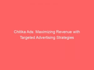 chitika ads maximizing revenue with targeted advertising strategies 147347