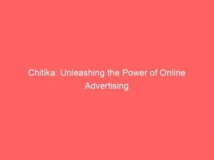 chitika unleashing the power of online advertising 146045