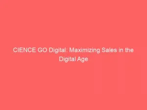 Cience Go Digital: Maximizing Sales In The Digital Age 9 Cience Go Digital Maximizing Sales In The Digital Age 146702