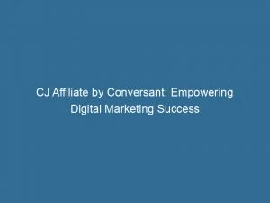 Cj Affiliate By Conversant Empowering Digital Marketing Success 146040
