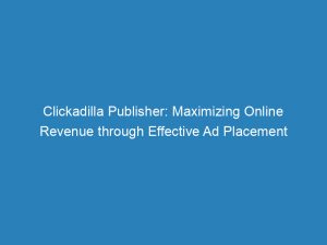 clickadilla publisher maximizing online revenue through effective ad placement 151776