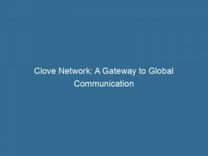 clove network a gateway to global communication 146008