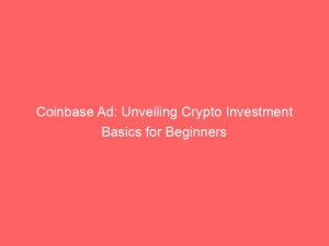 coinbase ad unveiling crypto investment basics for beginners 148456