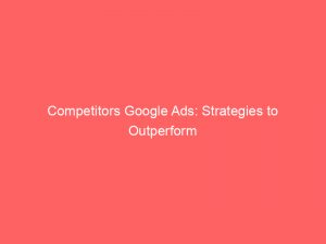 competitors google ads strategies to outperform the giants 160076 1