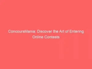 Concoursmania Discover The Art Of Entering Online Contests 146019