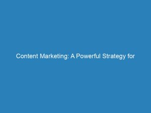 content marketing a powerful strategy for business success 145749