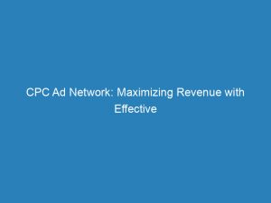 Cpc Ad Network Maximizing Revenue With Effective Strategies 152242