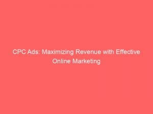 cpc ads maximizing revenue with effective online marketing 145244