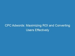 cpc adwords maximizing roi and converting users effectively 157345 1