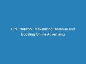 CPC Network: Maximizing Revenue and Boosting Online Advertising 1 cpc network maximizing revenue and boosting online advertising 145419