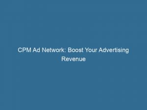 Cpm Ad Network Boost Your Advertising Revenue 143883
