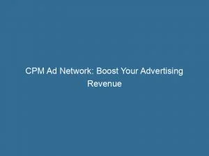 Cpm Ad Network Boost Your Advertising Revenue 143883