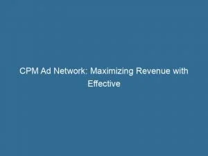 Cpm Ad Network Maximizing Revenue With Effective Advertising 151979