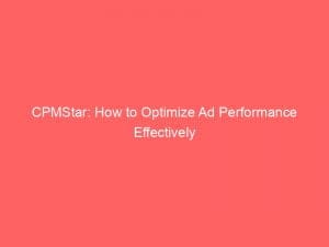 cpmstar how to optimize ad performance effectively 146030