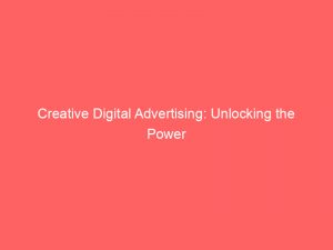 creative digital advertising unlocking the power of visual storytelling 160048 1