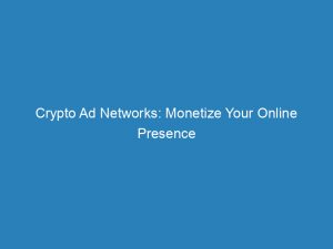 crypto ad networks monetize your online presence efficiently 151918