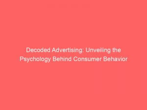 decoded advertising unveiling the psychology behind consumer behavior 148364