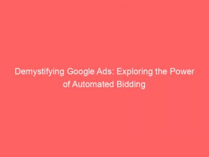 demystifying google ads exploring the power of automated bidding 150551