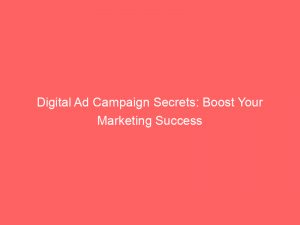 digital ad campaign secrets boost your marketing success 152082