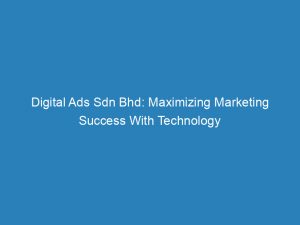 digital ads sdn bhd maximizing marketing success with technology 157894 1