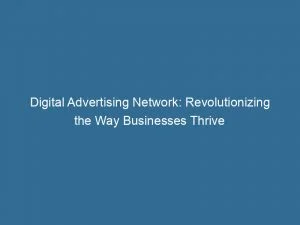 Digital Advertising Network Revolutionizing The Way Businesses Thrive 147156