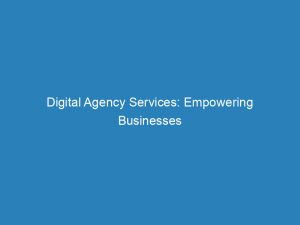 digital agency services empowering businesses with innovative solutions 149606