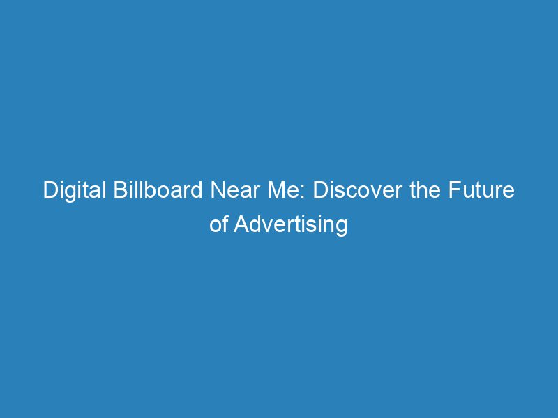 Digital Billboard Near Me Discover The Future Of Advertising Froggy Ads